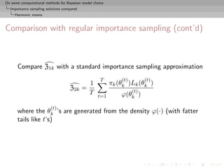 On some computational methods for Bayesian model choice
  Importance sampling solutions compared
     Harmonic means



Co...