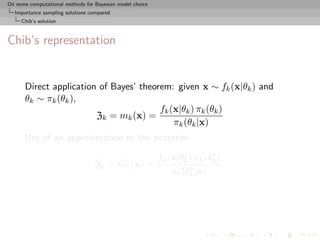 On some computational methods for Bayesian model choice
  Importance sampling solutions compared
     Chib’s solution



C...