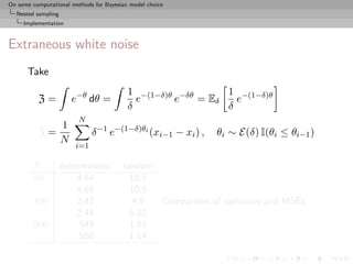 On some computational methods for Bayesian model choice
  Nested sampling
     Implementation



Extraneous white noise
  ...