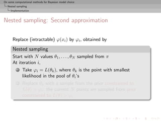 On some computational methods for Bayesian model choice
  Nested sampling
     Implementation



Nested sampling: Second a...