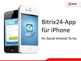 Bitrix24-App
für iPhone
Ihr Social Intranet To Go
 