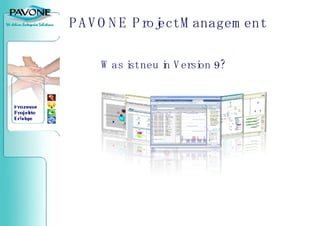 PAVONE  Project Management Was ist neu in Version 9?  