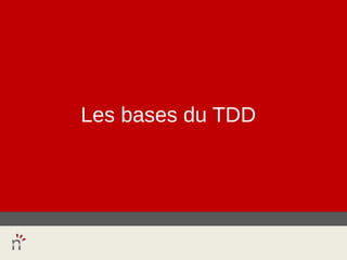 Les bases du TDD
 