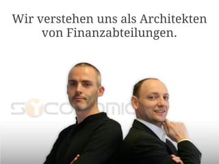 Wir verstehen uns als Architekten
     von Finanzabteilungen.
 