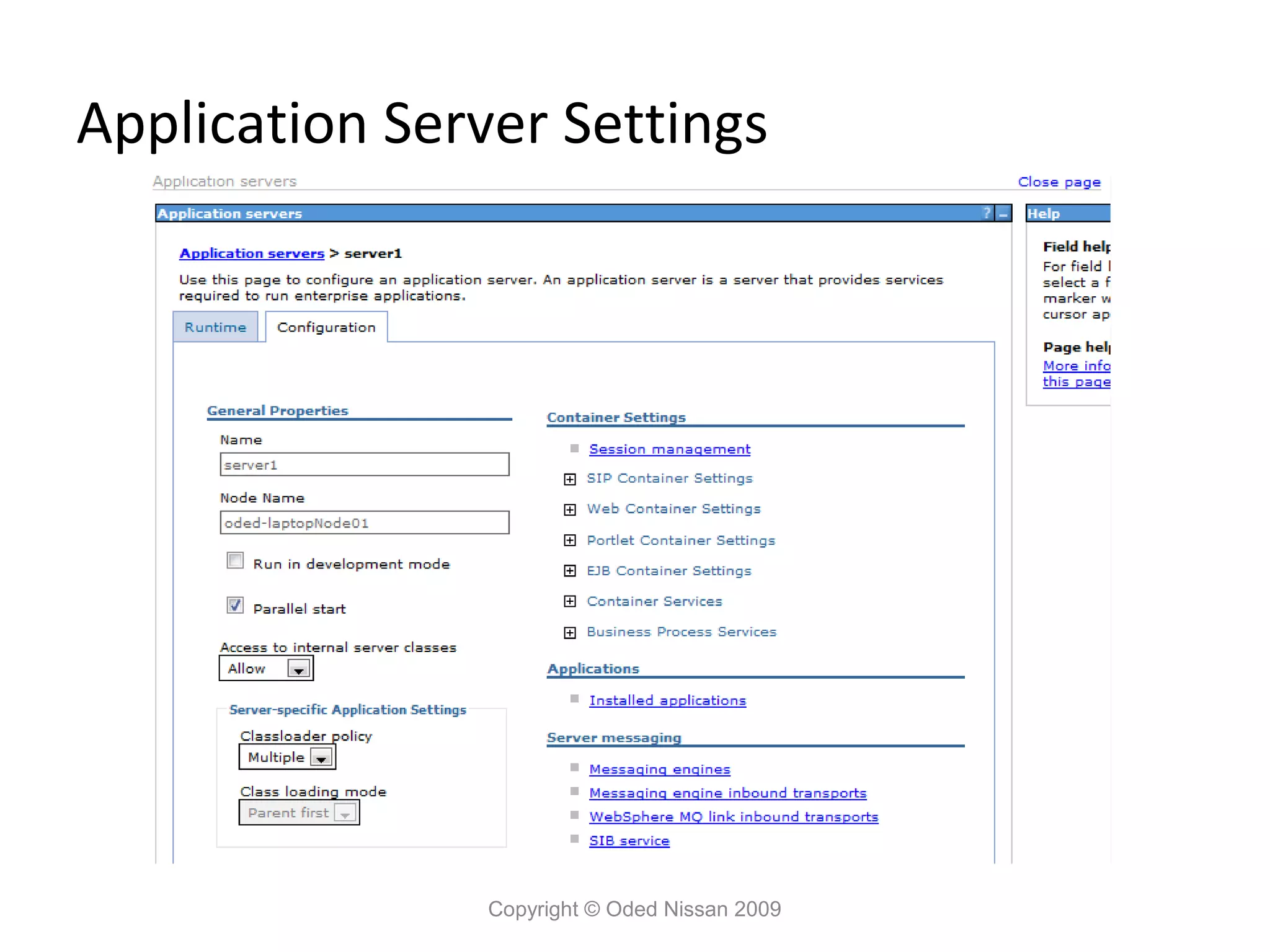 Application Server Settings

Copyright © Oded Nissan 2009

 