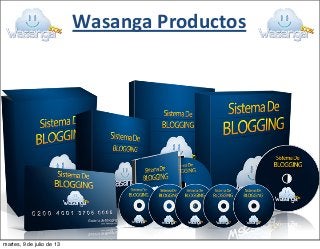 Wasanga	
  Productos
martes, 9 de julio de 13
 