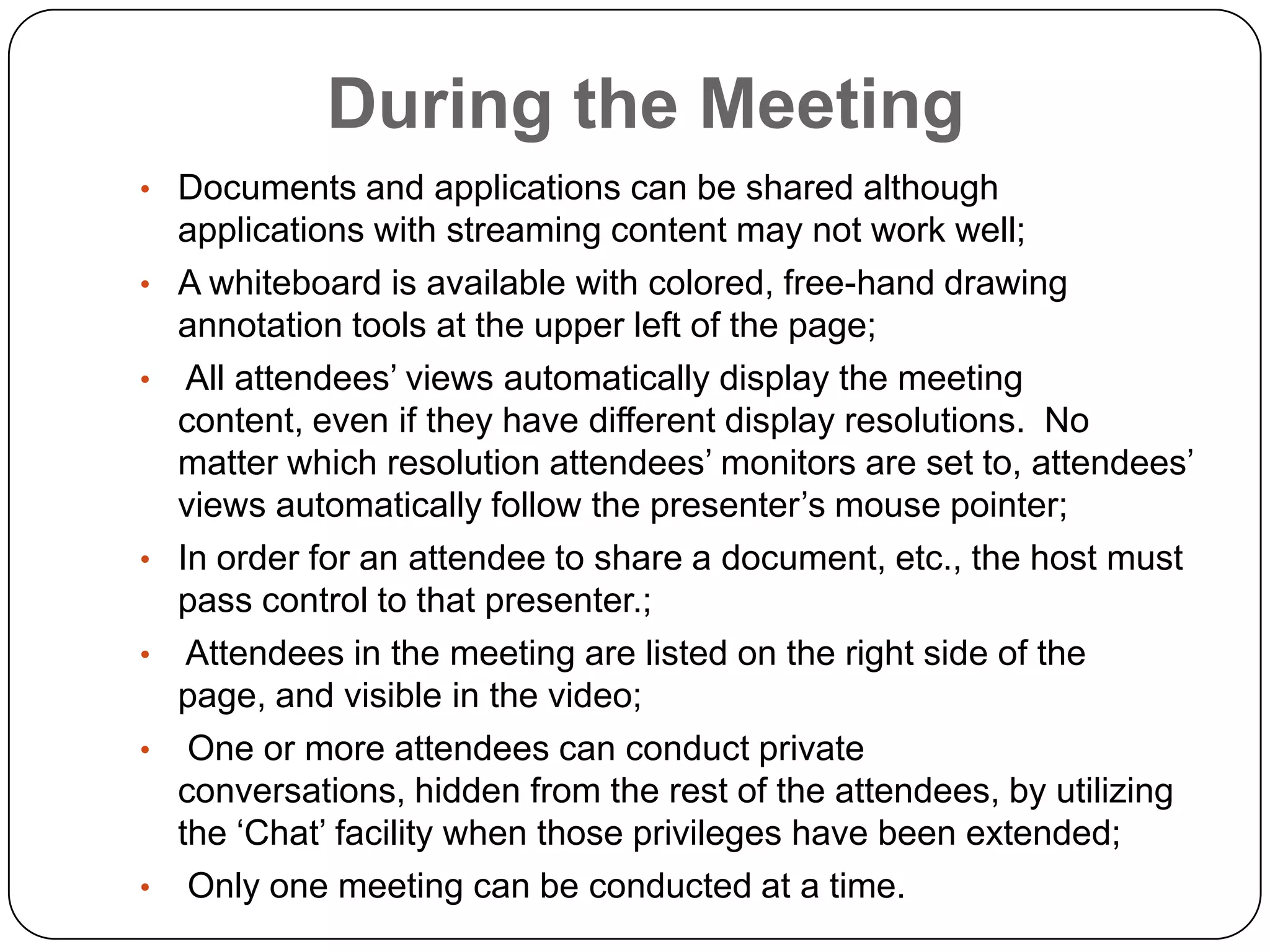 During the MeetingDocuments and applications can be shared although applications with streaming content may not work well;
