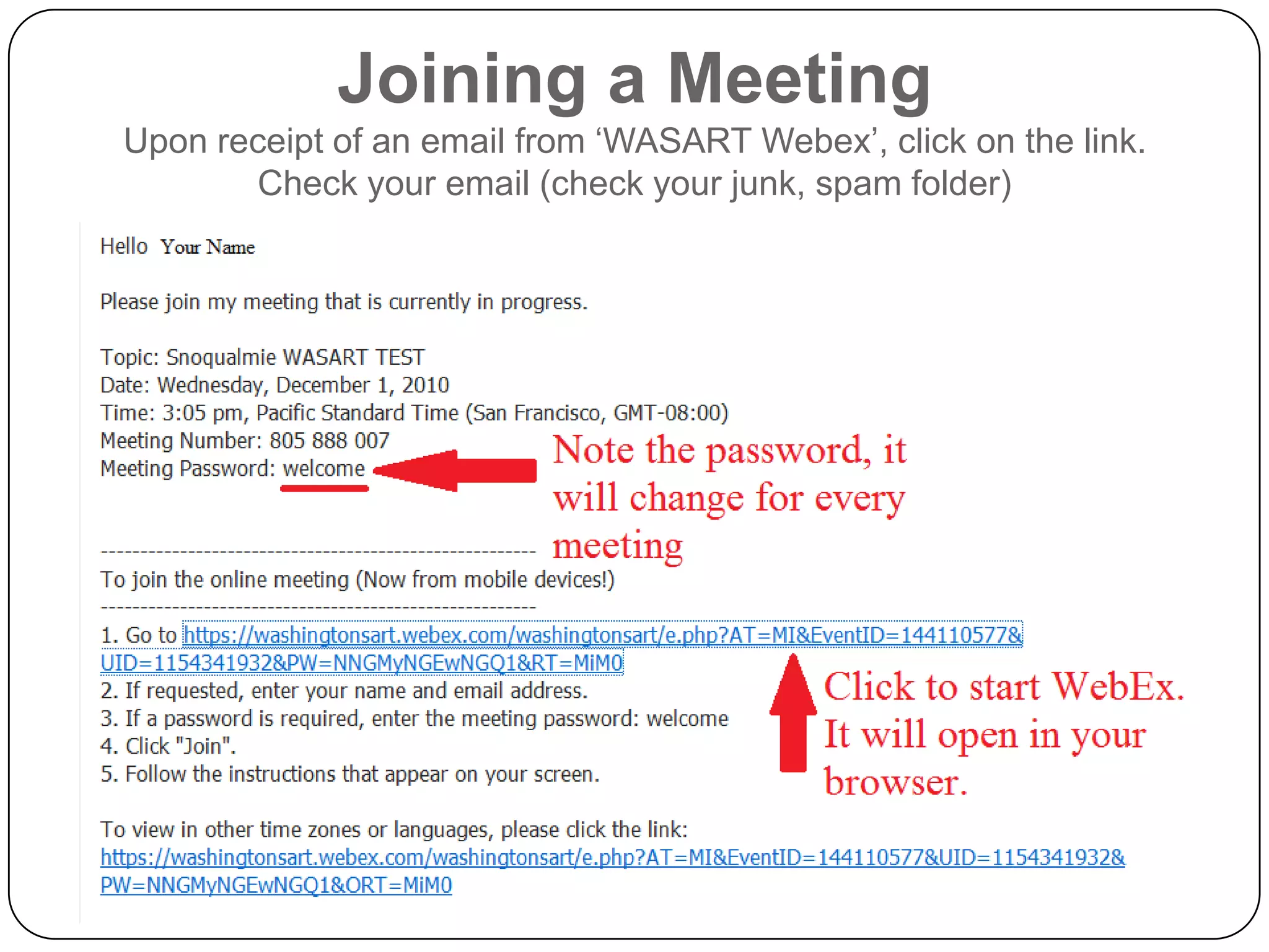 Joining a MeetingUpon receipt of an email from ‘WASART Webex’, click on the link.  Check your email (check your junk, spam folder)