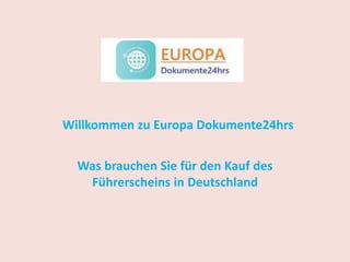 Willkommen zu Europa Dokumente24hrs
Was brauchen Sie für den Kauf des
Führerscheins in Deutschland
 