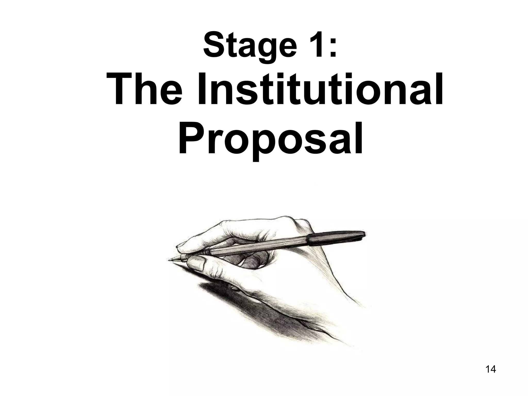 Stage 1:   The Institutional Proposal 