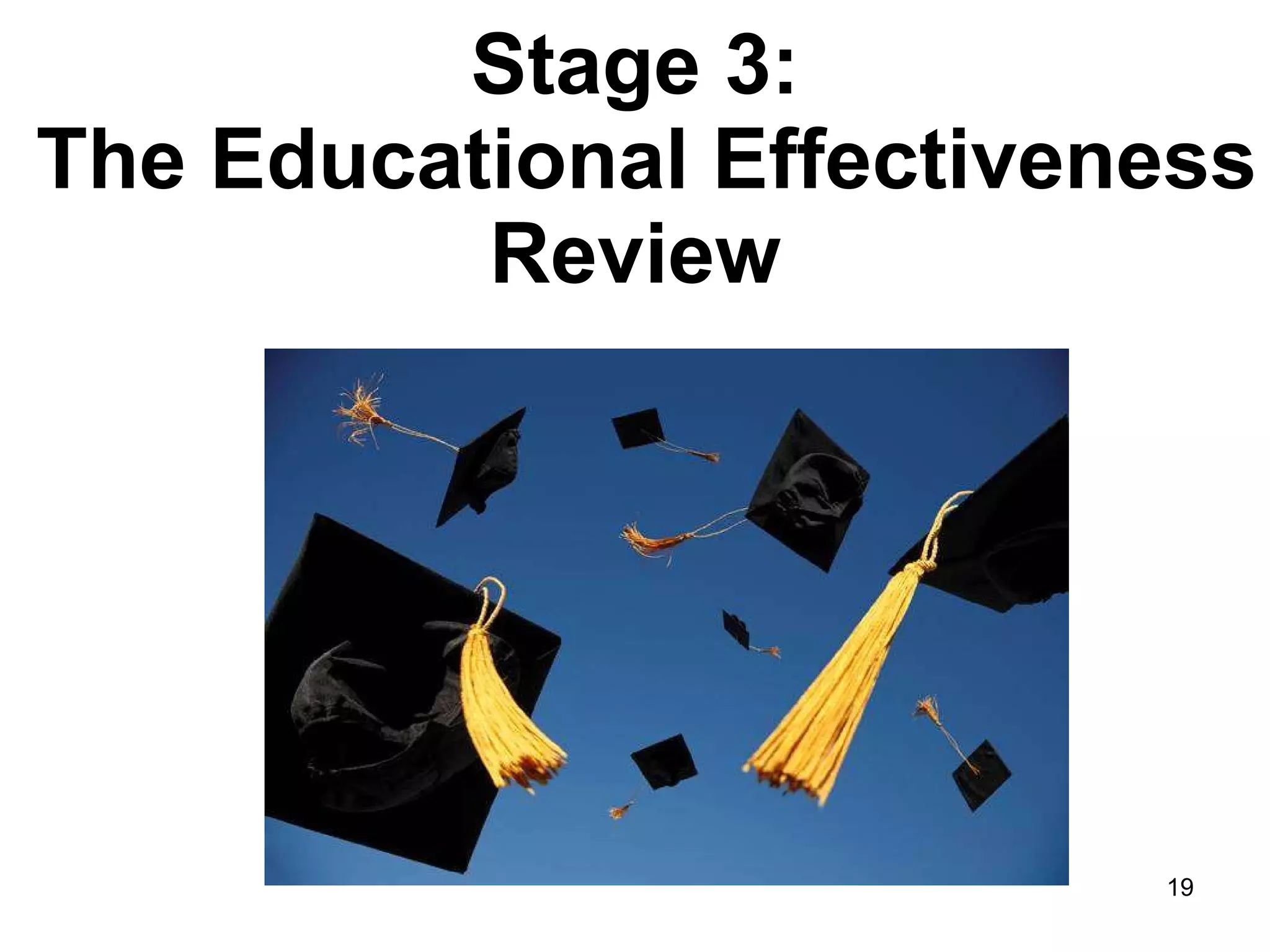 Stage 3:  The Educational Effectiveness Review 
