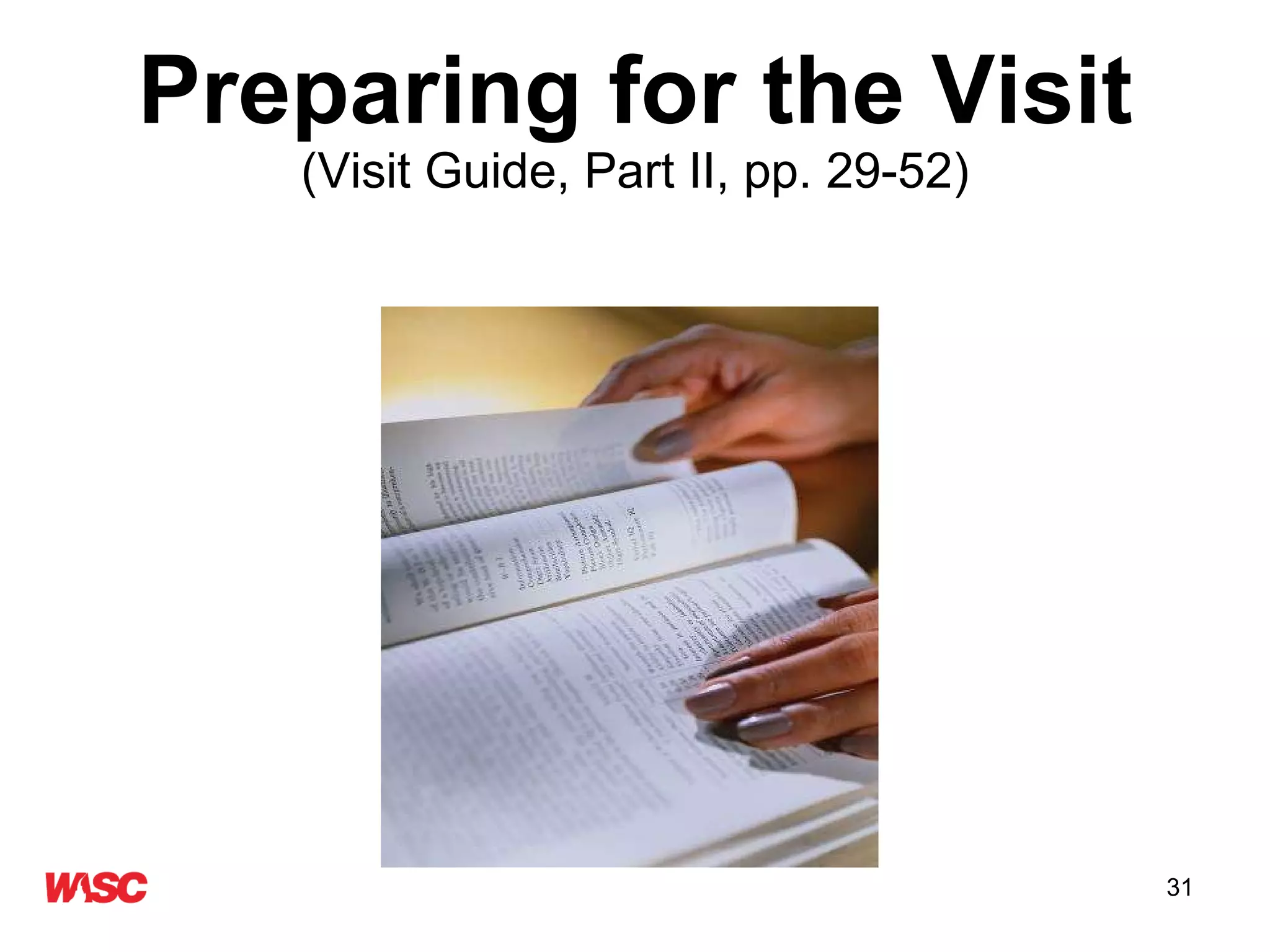 Preparing for the Visit (Visit Guide, Part II, pp. 29-52) 