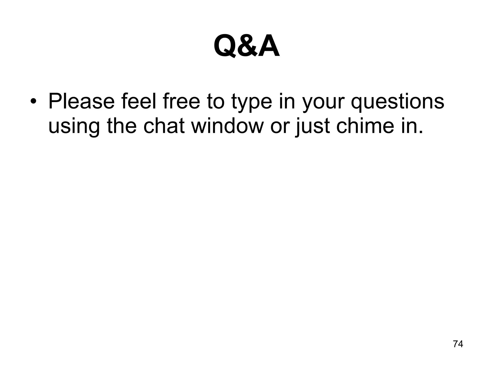 Q&A Please feel free to type in your questions using the chat window or just chime in. 