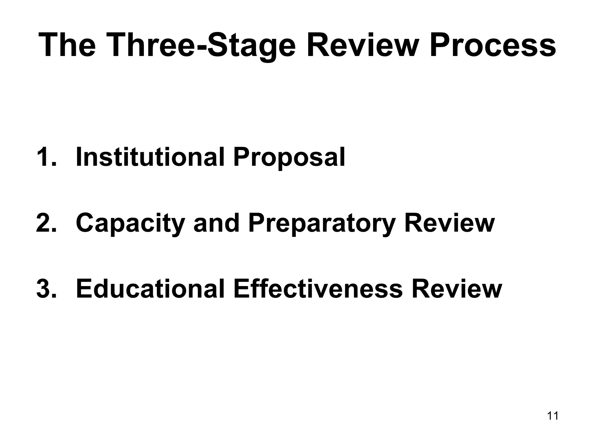 The Three-Stage Review Process Institutional Proposal Capacity and Preparatory Review Educational Effectiveness Review  