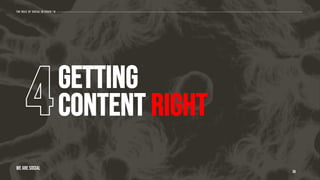 Getting
content right
38
The role of social in covid-19
WE ARE SOCIAL
 