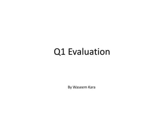 Q1 Evaluation

By Waseem Kara

 