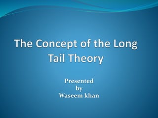 Presented
by
Waseem khan
 