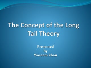 The Concept of the Long Tail Theory | PPTX