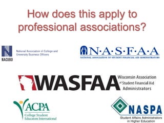 How does this apply to
professional associations?
 