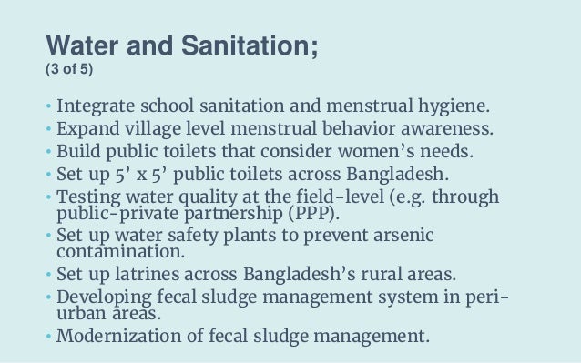 Water and Sanitation;
(3 of 5)
• Integrate school sanitation and menstrual hygiene.
• Expand village level menstrual behav...
