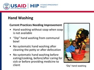 Hand Washing  <ul><li>Current Practices Needing Improvement </li></ul><ul><li>Hand washing without soap when soap is not a...