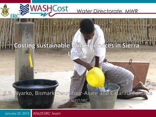 Water Directorate, MWR




January 25, 2013   KNUST/IRC team
 