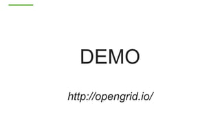 DEMO
http://opengrid.io/
 