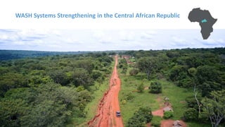 WASH Systems Strengthening in the Central African Republic
 