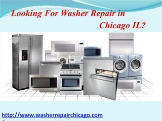 Looking For Washer Repair in
Chicago IL?
http://www.washerrepairchicago.com
 