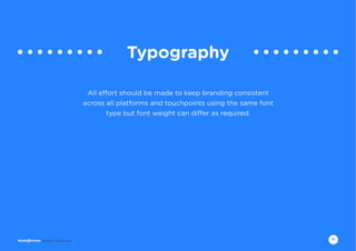 12Brand Guidelines
Typography
All effort should be made to keep branding consistent
across all platforms and touchpoints using the same font
type but font weight can differ as required.
 