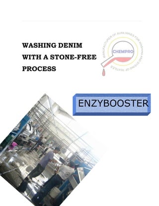 ENZYBOOSTER
WASHING DENIM
WITH A STONE-FREE
PROCESS
 