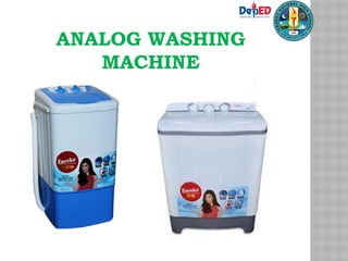 ANALOG WASHING
MACHINE
 