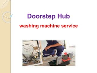 Doorstep Hub
washing machine service
 