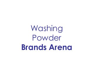 Washing
Powder
Brands Arena
 
