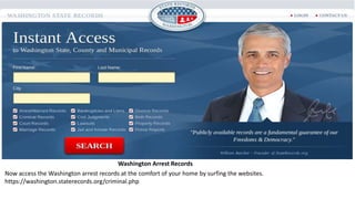 Washington Arrest Records
Now access the Washington arrest records at the comfort of your home by surfing the websites.
https://washington.staterecords.org/criminal.php
 