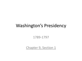 Washington’s presidency ppt | PPTX