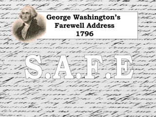 George Washington’s  Farewell Address 1796 S.A.F.E 