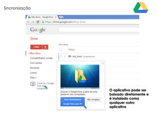 Sincronização

O aplicativo pode ser
baixado diretamente e
é instalado como
qualquer outro
aplicativo

 