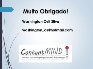 Muito Obrigado!
Washington Osti Silva
washington_os@hotmail.com

 