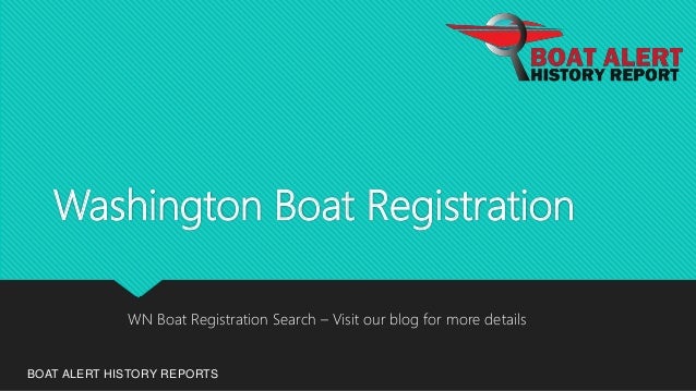 Washington Boat Registration
BOAT ALERT HISTORY REPORTS
WN Boat Registration Search – Visit our blog for more details
 
