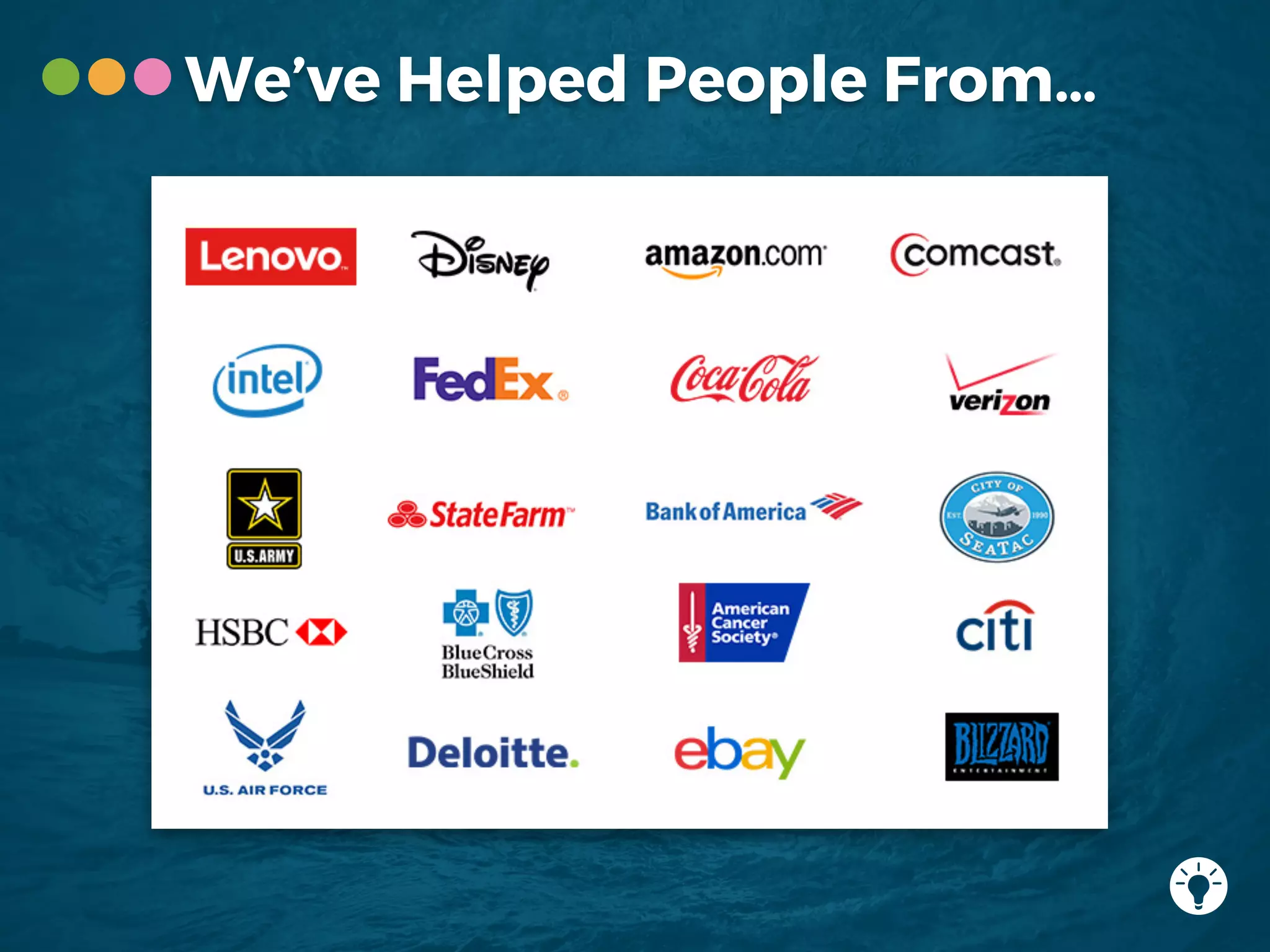We’ve Helped People From…
 