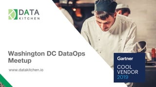 Washington DC DataOps
Meetup
www.datakitchen.io
 