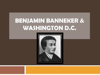 Benjamin Banneker & Washington D.C. 