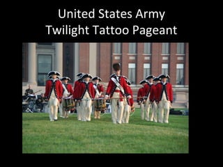 United States Army
Twilight Tattoo Pageant