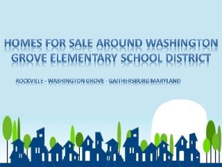 Homes For Sale around Washington Grove Elementary School District Washington Grove Maryland