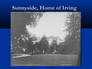 Sunnyside, Home of Irving

 