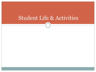 Student Life & Activities
 