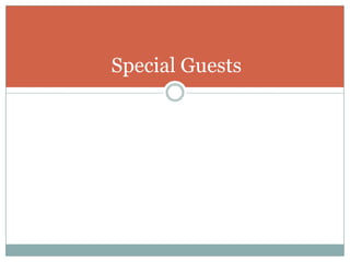 Special Guests
 