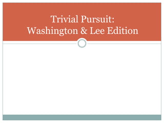Trivial Pursuit:
Washington & Lee Edition
 