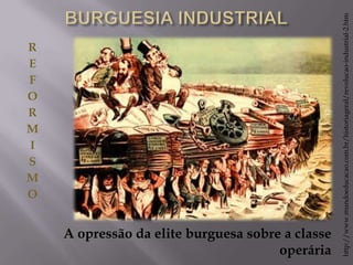 I
                                              F




                                              S
                                              E



                                              R
                                              R




                                              O
                                              O




                                              M
                                              M




A opressão da elite burguesa sobre a classe
                                  operária




 http://www.mundoeducacao.com.br/historiageral/revolucao-industrial-2.htm
 